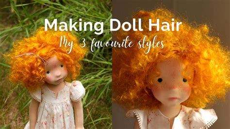 Making Doll Hair My 3 Favourite Styles For Natural FIber Art Dolls