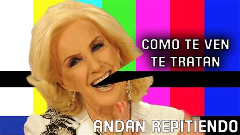 Mirtha Como Te Ven Te Tratan AndanRepitiendo YouTube