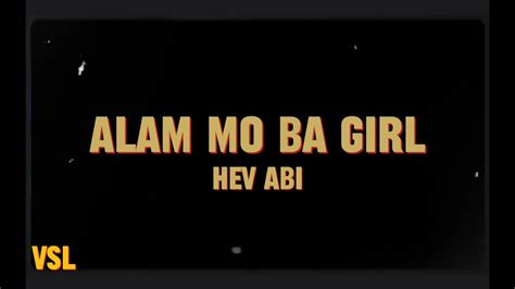 Hev Abi Alam Mo Ba Girl Lyrics Youtube