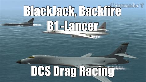 Dcs World B 1b Lancer Blackjack Backfire Bomber Drag Race Youtube