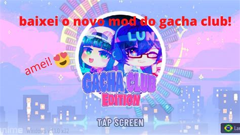 Baixei O Novo Mod Do Gacha Club No Meu Pc Gacha Club Edition Amei O