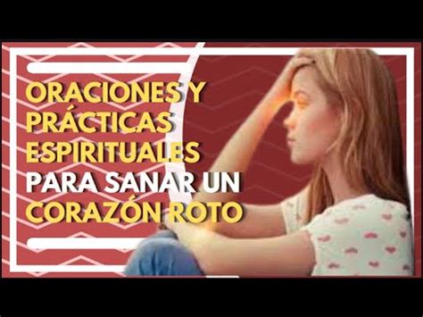 Oraciones Y Pr Cticas Espirituales Para Sanar Un Coraz N Roto Y