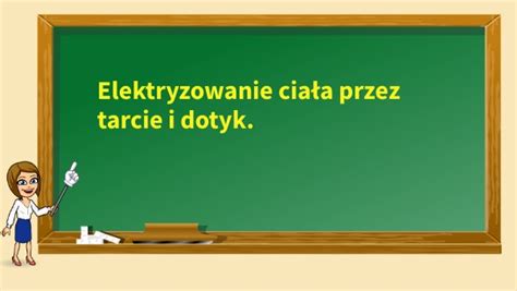 Elektryzowanie Cia Przez Tarcie I Dotyk