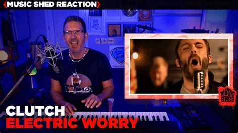 Music Teacher Reacts Clutch Electric Worry Music Shed Ep207 Youtube