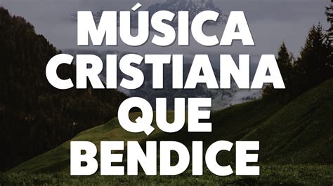 MÚsica Cristiana Que Bendice 2019 [audio Oficial] Youtube