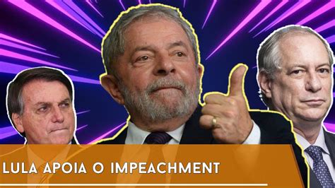 LULA APOIA O IMPEACHMENT DE BOLSONARO E Agora YouTube