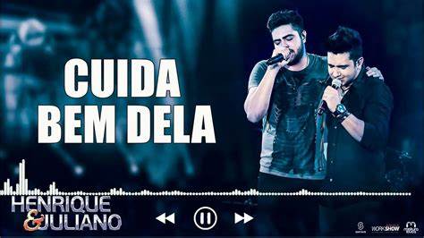 Henrique E Juliano Cuida Bem Dela Youtube Music