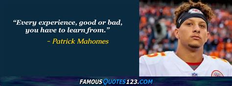 Patrick Mahomes Quotes on Football, People, Greatness and Time