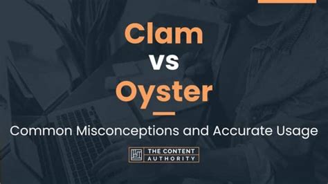 Clam vs Oyster: Common Misconceptions and Accurate Usage