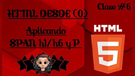 Como Poner TITULOS Y PARRAFOS En HTML Clase 6 Span H1 H6 P CURSO