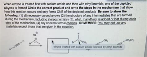 Solved When Ethyne Is Treated First With Sodium Amide And Chegg