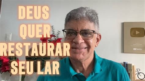 DEUS QUER RESTAURAR SEU LAR YouTube