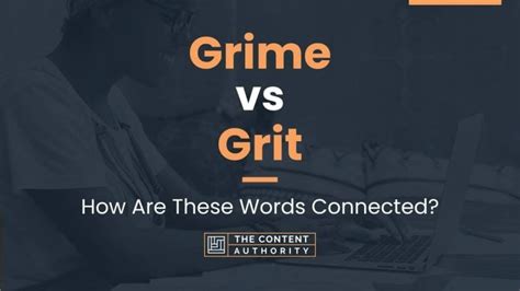 Grime vs Grit: How Are These Words Connected?