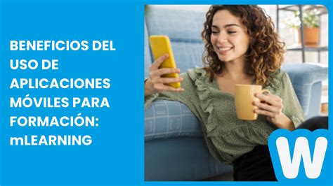 Beneficios De Aplicaciones M Viles Para Formaci N Mlearning Wekab