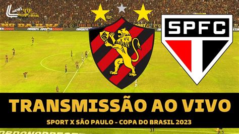 S O Paulo X Sport Transmiss O Ao Vivo Direto Da Ilha Do Retiro Copa