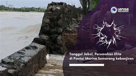 Tanggul Jebol Perumahan Elite Di Pantai Marina Semarang Kebanjiran