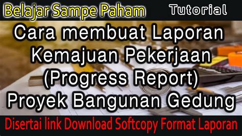 Cara Membuat Laporan Kemajuan Pekerjaan Proyek Bangunan Gedung Beserta