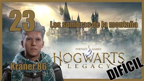 Hogwarts Legacy 23 Las sombras de la montaña Gameplay YouTube