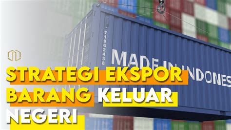 Bagaimana Cara Ekspor Barang Ke Luar Negeri Youtube