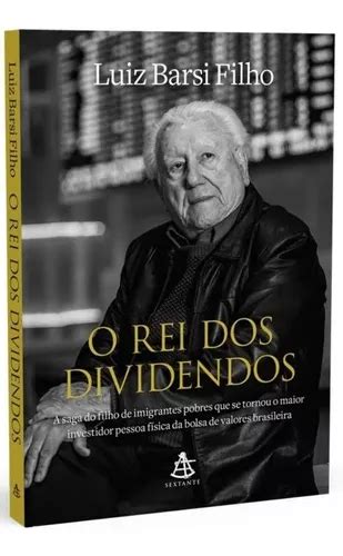 Livro O Rei Dos Dividendos Luiz Barsi Filho A Saga Do Filho De