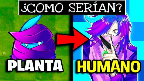 COMO Se VERIAN Las PLANTAS SI FUERAN HUMANOS YouTube