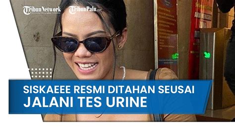 Jalani Tes Urine Siskaeee Resmi Ditahan Oleh Kepolisian Terkait Kasus