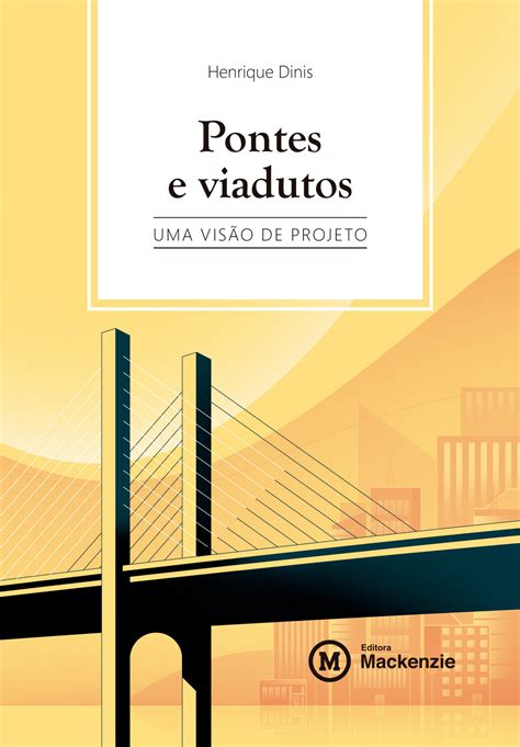 Pontes e viadutos uma visão de projeto Editora Mackenzie