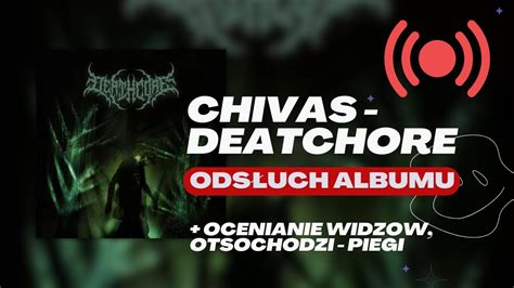 Chivas Deathcore OdsŁuch Albumu Ocenianie Nutek WidzÓw Nowy Otso