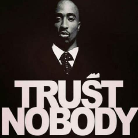 Trust Nobody Tupac Quotes 2pac Quotes Tupac Wallpaper