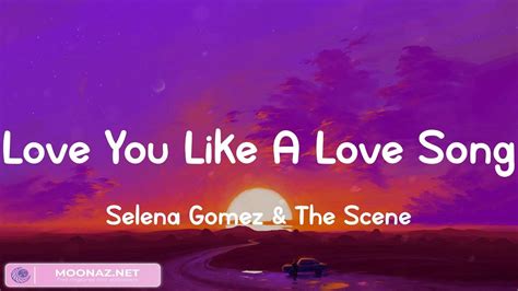 Selena Gomez And The Scene Love You Like A Love Song Lyrics Mix Kill