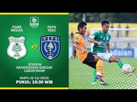 LIVE PSMS Medan Vs PSPS Riau Liga 2 2023 LIVE SCORE YouTube