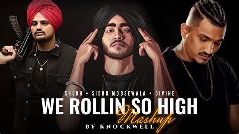 We Rollin So High Mashup Knockwell Shubh Sidhu Moose Wala Ek