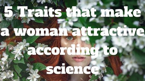 5 Traits That Make A Woman Attractive According To Science Youtube