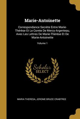 Marie Antoinette Correspondance Secr Te Entre Marie Th R Se Et Le