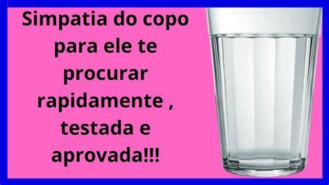 Simpatia Do Copo Pra Puxar Ele De Onde Ele Estiver S Vai Ter Paz