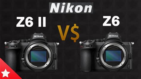 Nikon Z6 Ii Vs Nikon Z6 Youtube