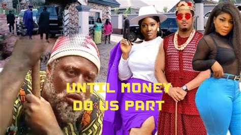 UNTIL MONEY DO US PART NEW TRENDING MOVIE MIKE EZURUONYE YUL EDOCHIE