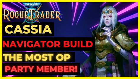 W K Rogue Trader Cassia Navigator Build The Most Op Party Member