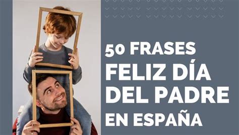 Frases Para Celebrar Por El D A Del Padre Mensajes Con Im Genes Y