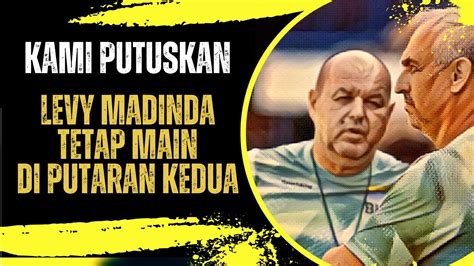 BOJAN HODAK PASTIKAN LEVY MADINDA TETAP BERMAIN DI PUTARAN KEDUA JADI