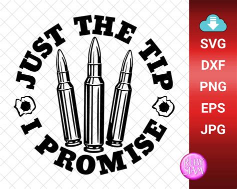 Just The Tip Svg Just The Tip I Promise Svg Bullet Guns Etsy