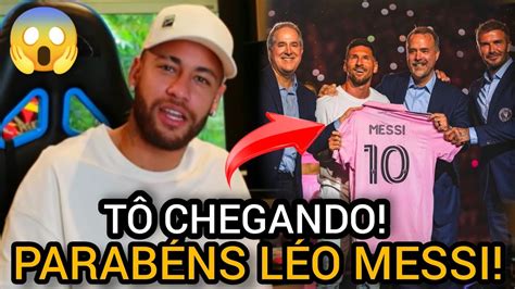 Olha O Que Neymar Falou Da Chegada Do Messi No Inter Miami Youtube