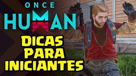 Dicas Para Iniciantes Once Human Assista Este V Deo Antes De Jogar