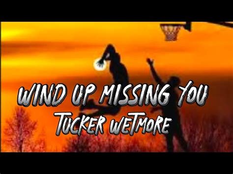 Wind Up Missing You By Tucker Wetmore Youtube Music