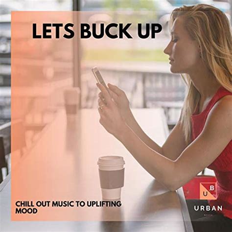 Amazon Co Jp Lets Buck Up Chill Out Music To Uplifting Mood Dj Mnx