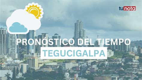 Masa De Aire En Honduras Temperatura De Tegucigalpa Hoy Por El Frente