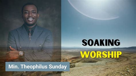 Soaking Worship With Min Theophilus Sunday YouTube