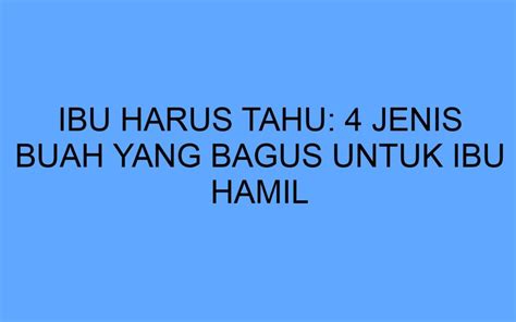 Ibu Harus Tahu 4 Jenis Buah Yang Bagus Untuk Ibu Hamil