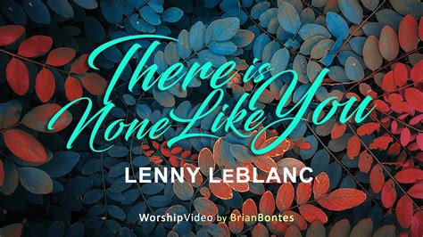 There Is None Like You Lenny Leblanc [with Lyrics] Youtube