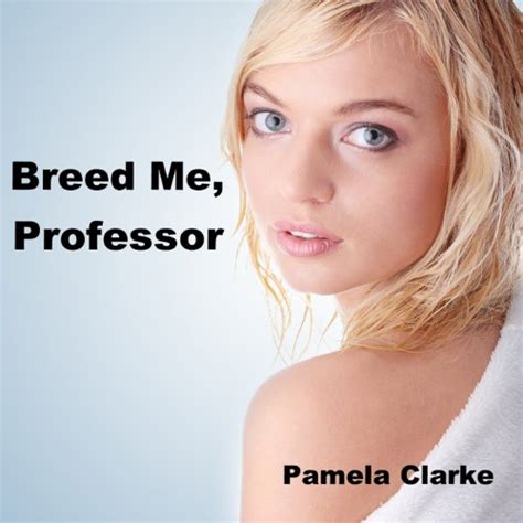 Breed Me Professor Breeding And Pregnancy Erotica